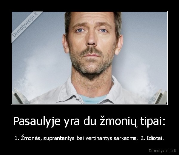 Pasaulyje yra du žmonių tipai: