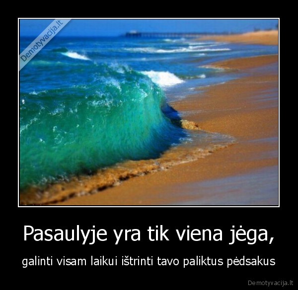 pasaulis,jega,galinti,laikas,istrinti, palikti,pedsakai,jura,pakrante,banga