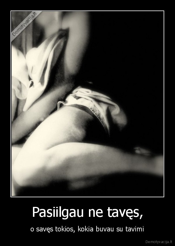 Pasiilgau ne tavęs,