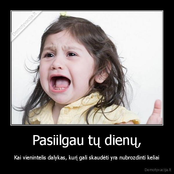 Pasiilgau tų dienų,