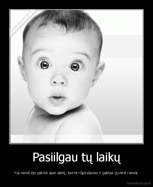 Pasiilgau tų laikų