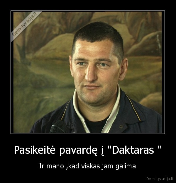 Pasikeitė pavardę į &quot;Daktaras &quot;