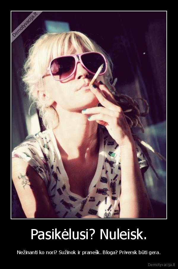 Pasikėlusi? Nuleisk.