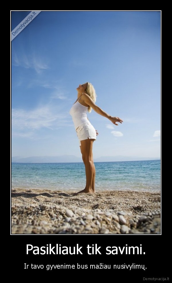 Pasikliauk tik savimi.