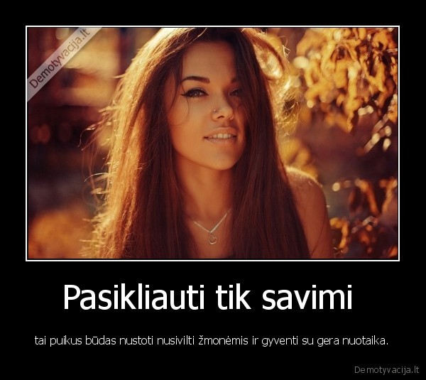 Pasikliauti tik savimi 