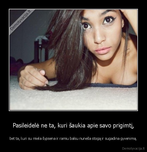 Pasileidelė ne ta, kuri šaukia apie savo prigimtį,