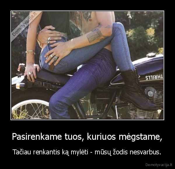 Pasirenkame tuos, kuriuos mėgstame,