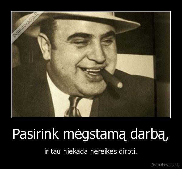 Pasirink mėgstamą darbą,