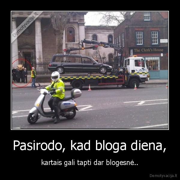 Pasirodo, kad bloga diena,