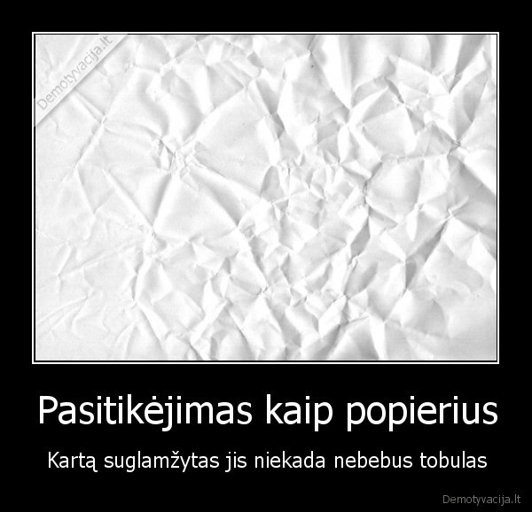 pasitikejimas,gyvenimo, ismintis,popierius