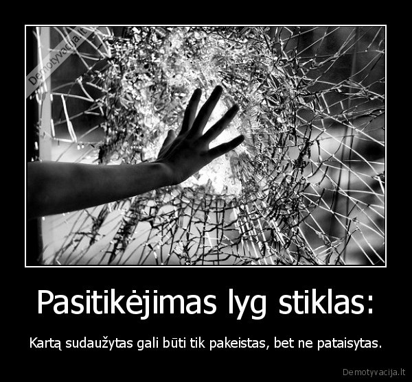 Pasitikėjimas lyg stiklas: