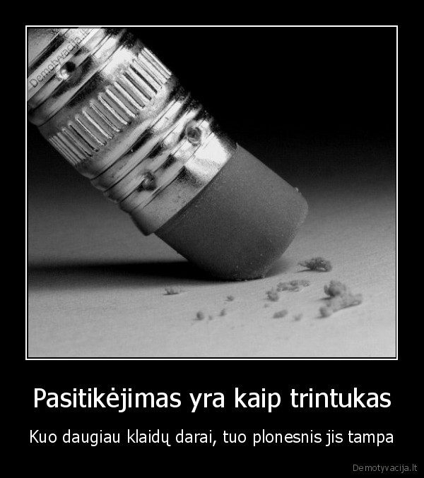 Pasitikėjimas yra kaip trintukas