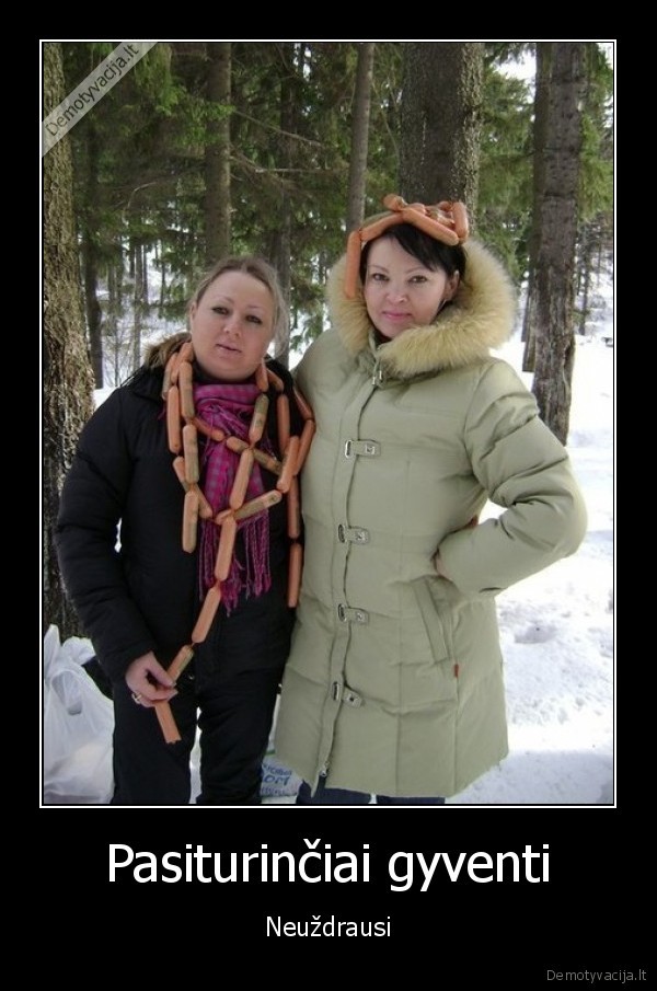 desreles,kvailos, mergos,miskas