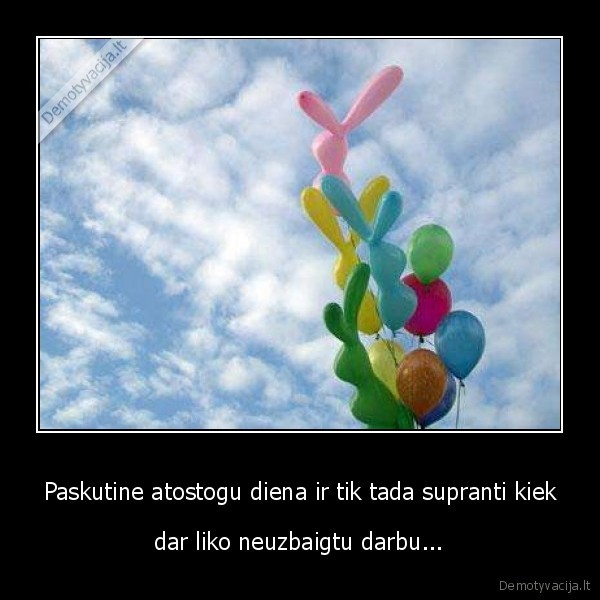 Paskutine atostogu diena ir tik tada supranti kiek