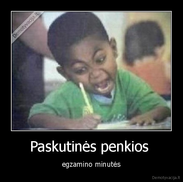 egzaminas,5minutes