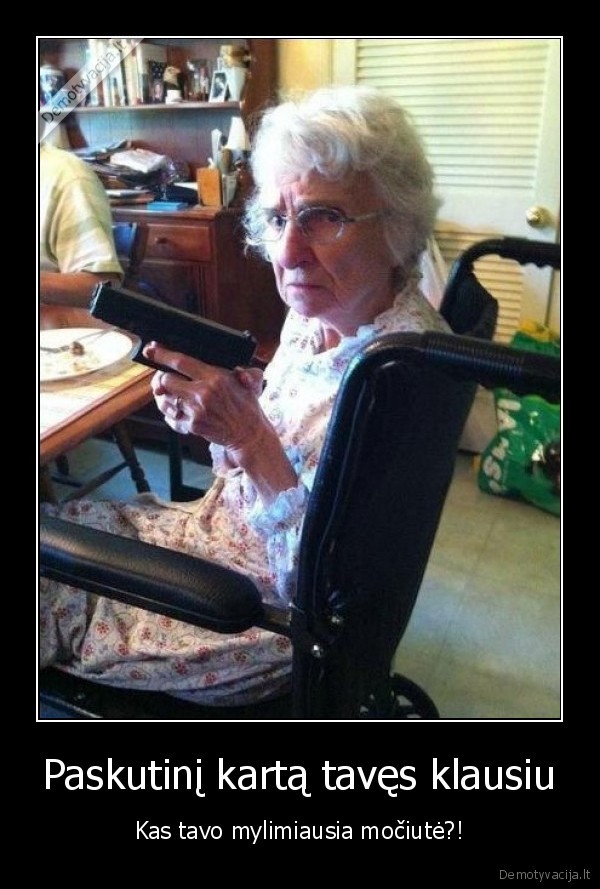 Paskutinį kartą tavęs klausiu