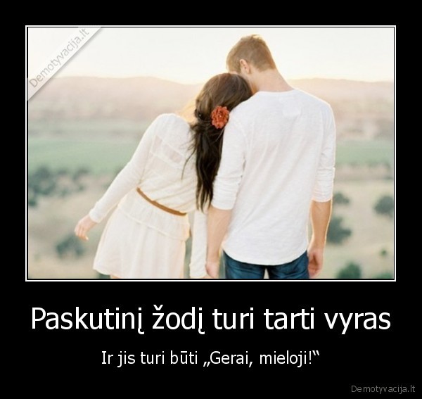 Paskutinį žodį turi tarti vyras