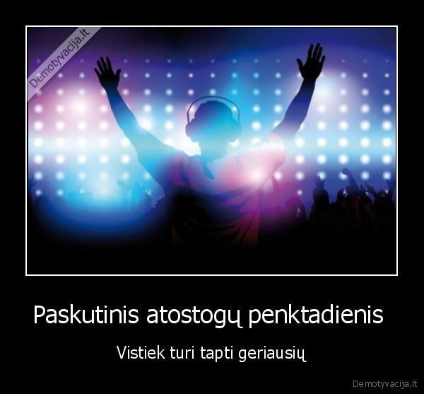 Paskutinis atostogų penktadienis 