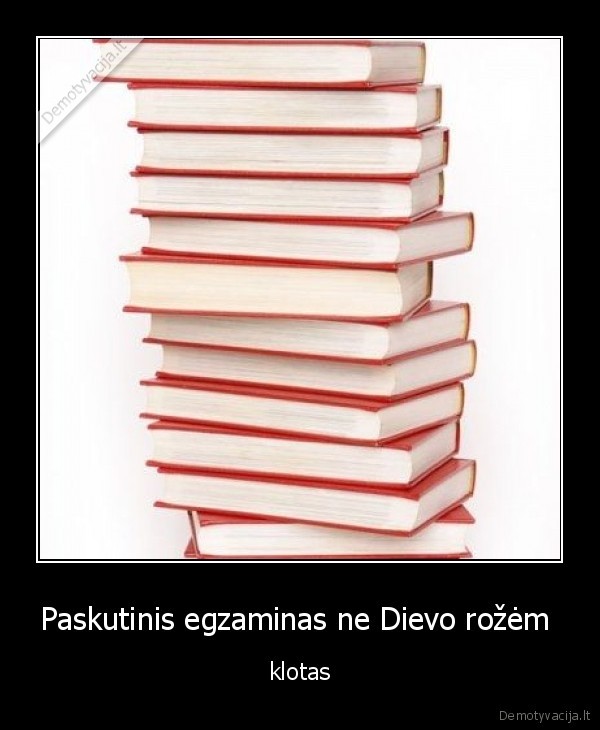 Paskutinis egzaminas ne Dievo rožėm 