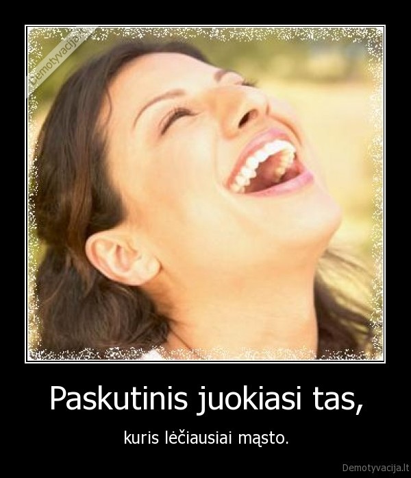 paskutinis,juokiasi,tas,kuris,leciausiai,masto