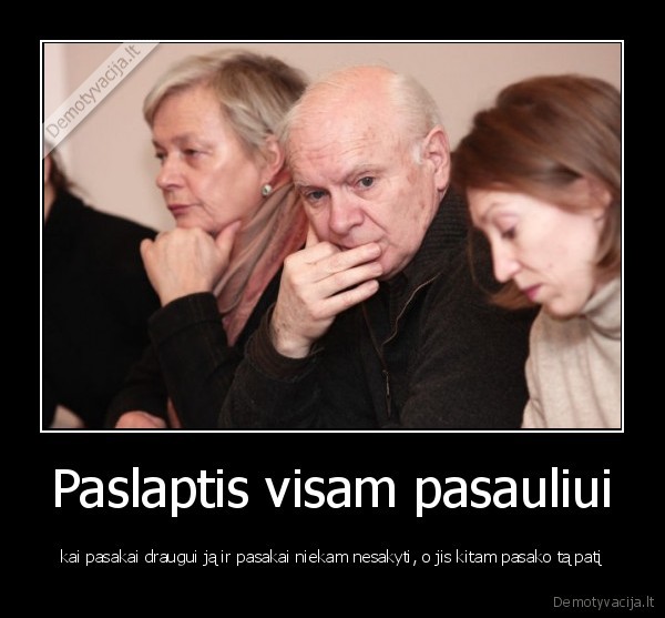Paslaptis visam pasauliui