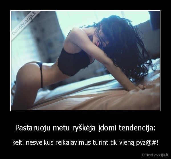 Pastaruoju metu ryškėja įdomi tendencija: