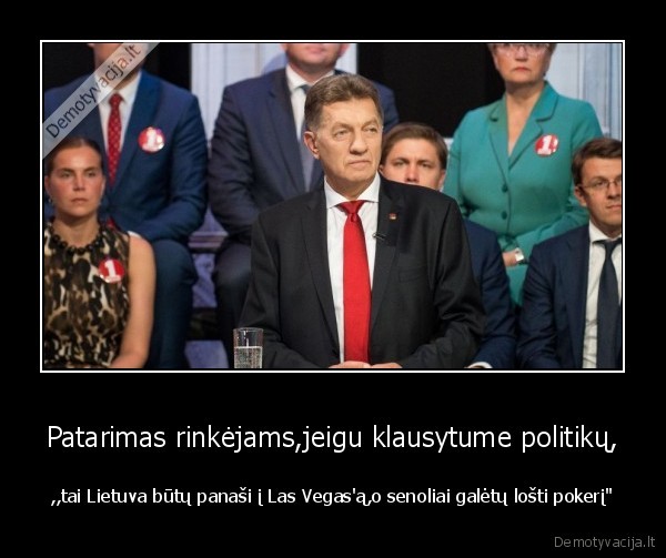Patarimas rinkėjams,jeigu klausytume politikų,