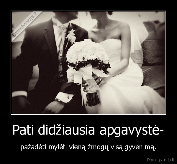 Pati didžiausia apgavystė-