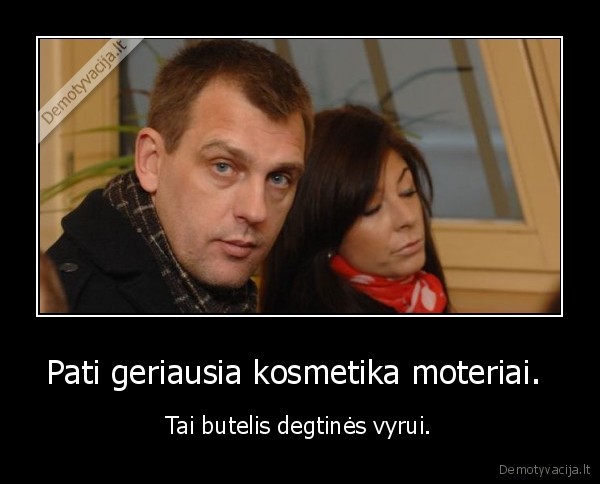 kosmetika,degtine, einikis