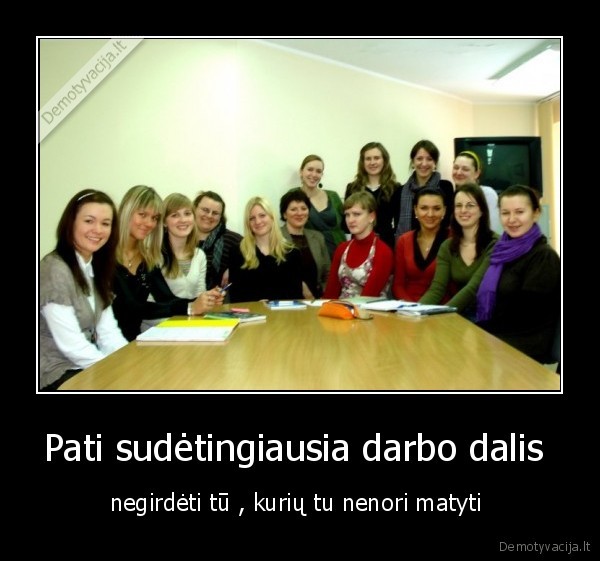 Pati sudėtingiausia darbo dalis 