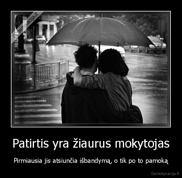 patirtis,pamoka,gyvenimiska, tiesa