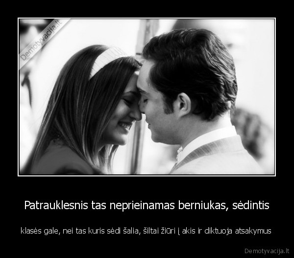 neprieinamas,atsakymai,diktuoja,berniukas,patrauklesnis