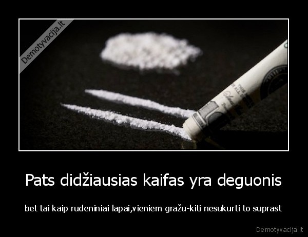 Pats didžiausias kaifas yra deguonis