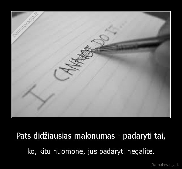 Pats didžiausias malonumas - padaryti tai,