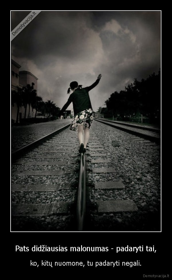 Pats didžiausias malonumas - padaryti tai,