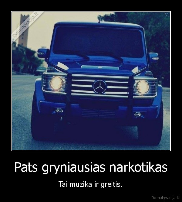 Pats gryniausias narkotikas