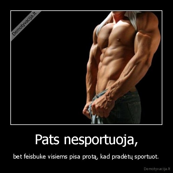 Pats nesportuoja,