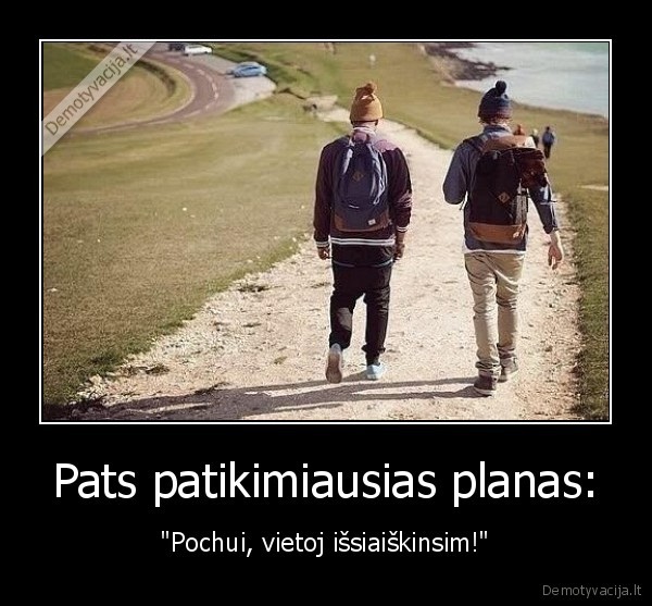 Pats patikimiausias planas: