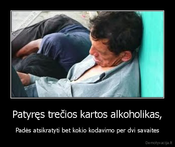 Patyręs trečios kartos alkoholikas,