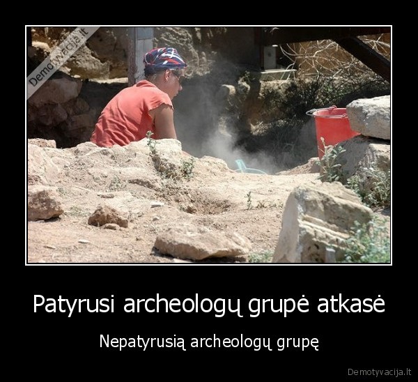 Patyrusi archeologų grupė atkasė