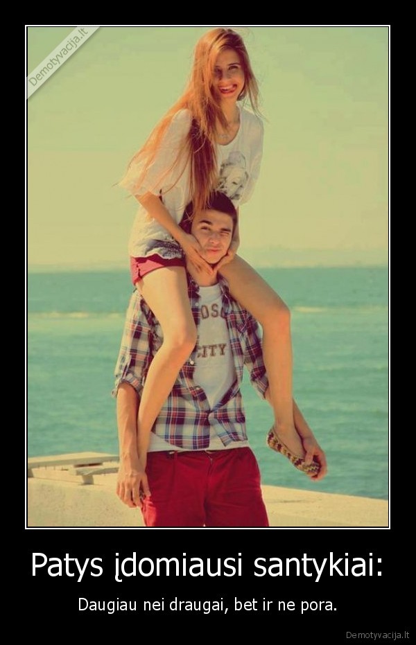 Patys įdomiausi santykiai: