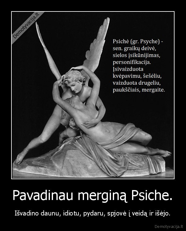 Pavadinau merginą Psiche.