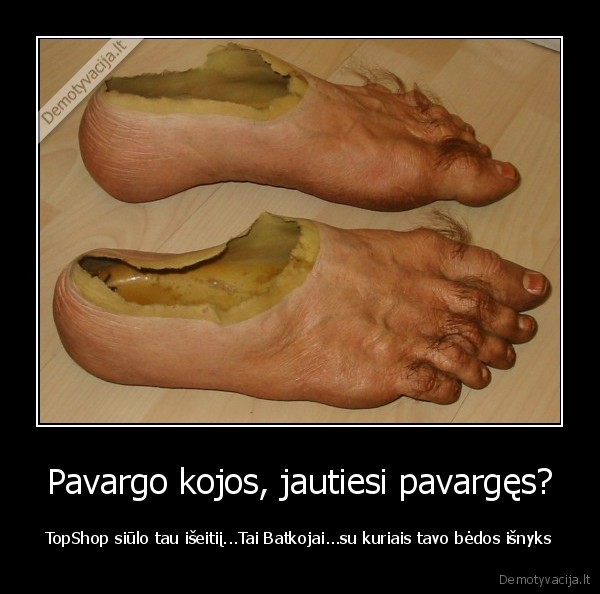 Pavargo kojos, jautiesi pavargęs?