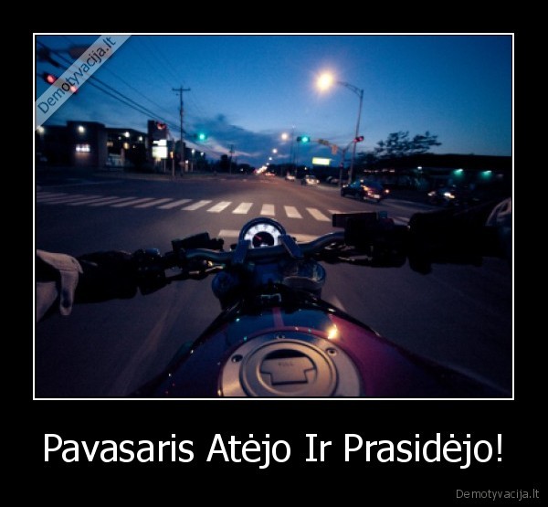 Pavasaris Atėjo Ir Prasidėjo!