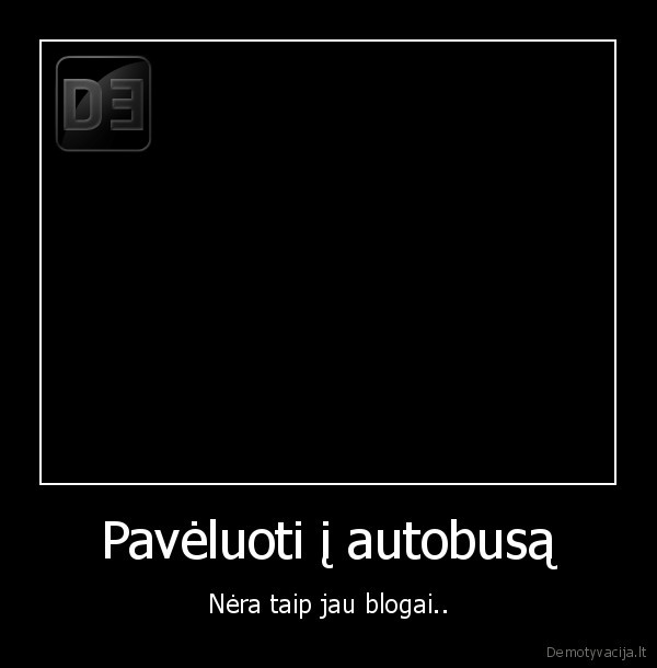 paveluoti,i,autobusa,nera,taip,jau,blogai