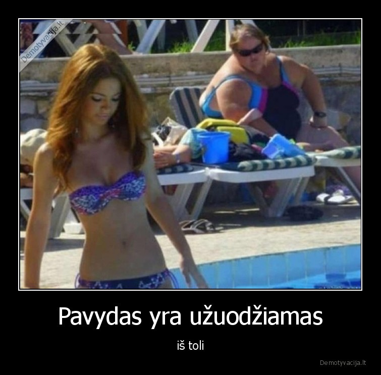 pavydas,uzuosti,mergina,stora,grazi