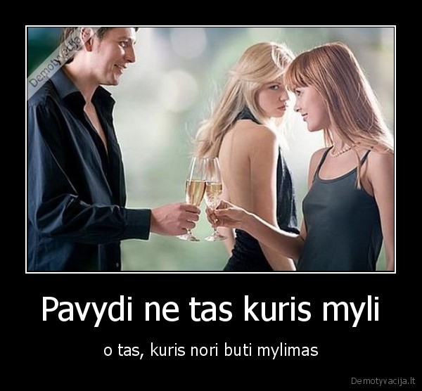 Pavydi ne tas kuris myli