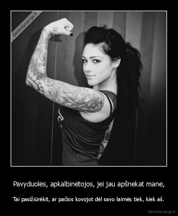 Pavyduolės, apkalbinėtojos, jei jau apšnekat mane,