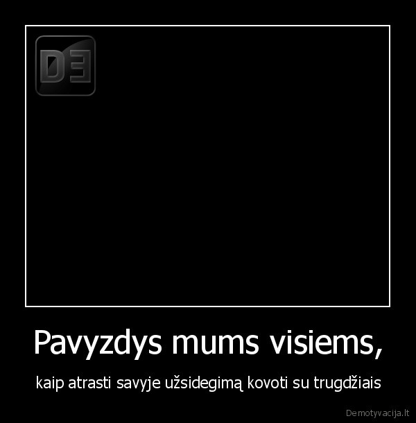 Pavyzdys mums visiems,