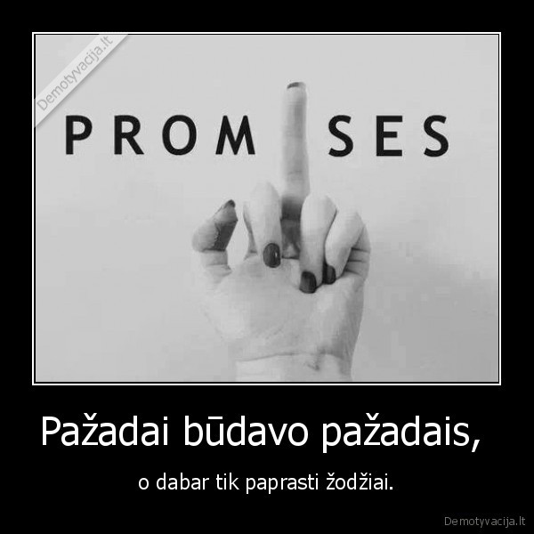 Pažadai būdavo pažadais, 